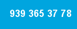 939 365 37 78 939 365 37 78